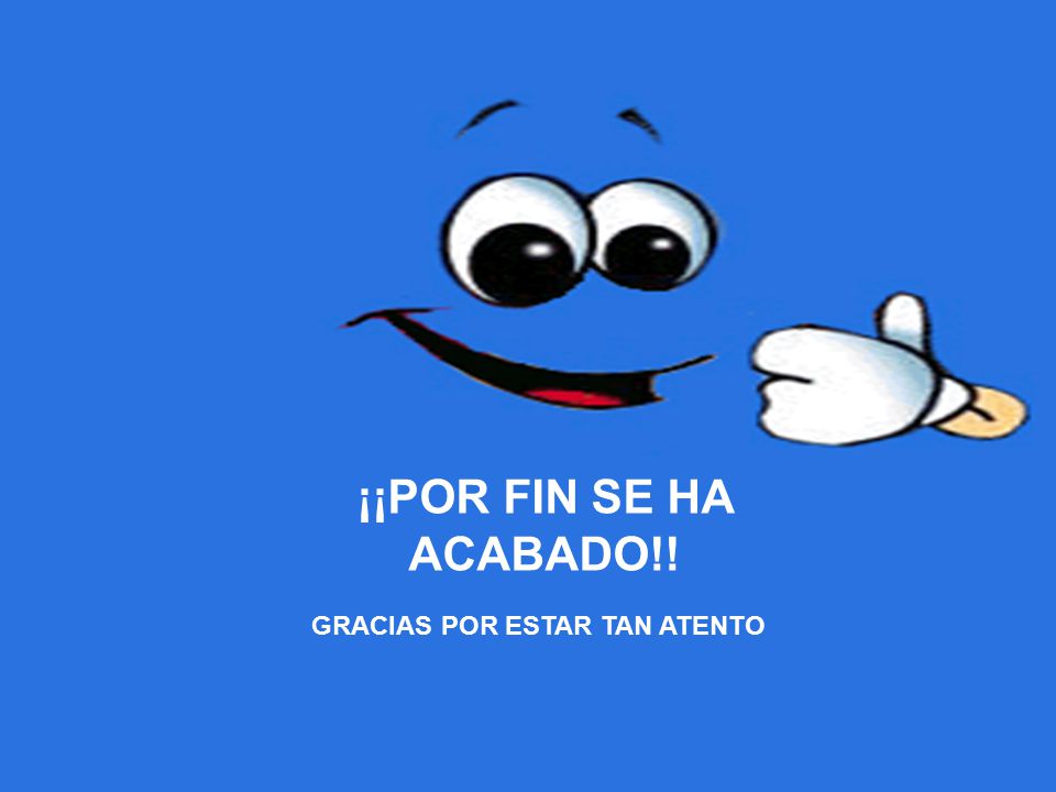 ¡¡POR FIN SE HA ACABADO!! GRACIAS POR ESTAR TAN ATENTO