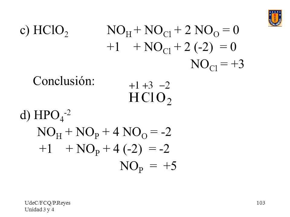 c) HClO2 NOH + NOCl + 2 NOO = NOCl + 2 (-2) = 0 NOCl = +3