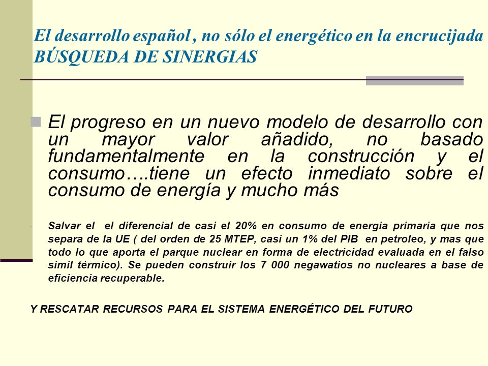 El desarrollo español , no sólo el energético en la encrucijada BÚSQUEDA DE SINERGIAS