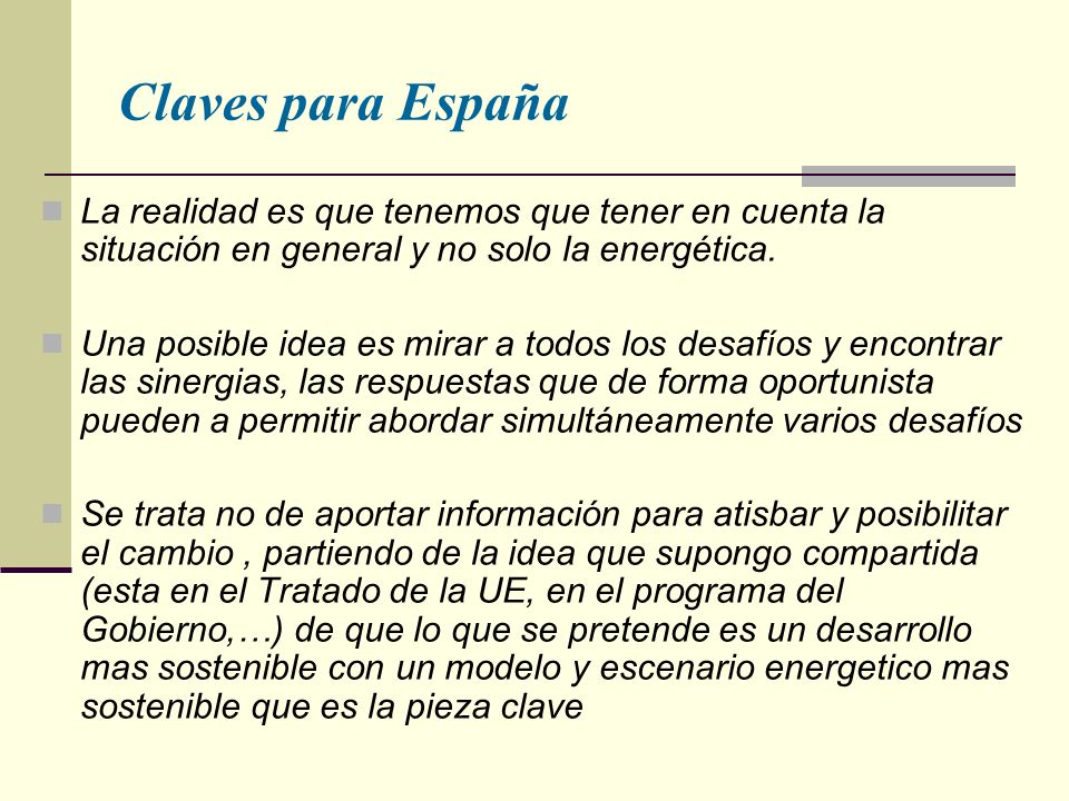 Claves para España La realidad es que tenemos que tener en cuenta la situación en general y no solo la energética.