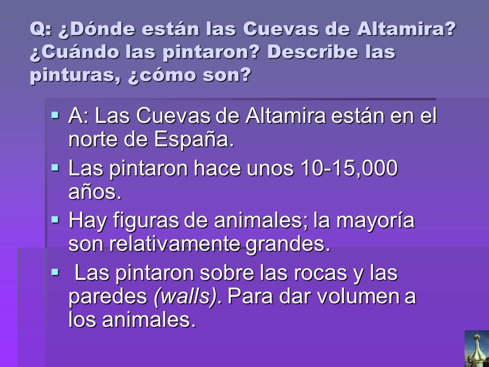 A: Las Cuevas de Altamira están en el norte de España.