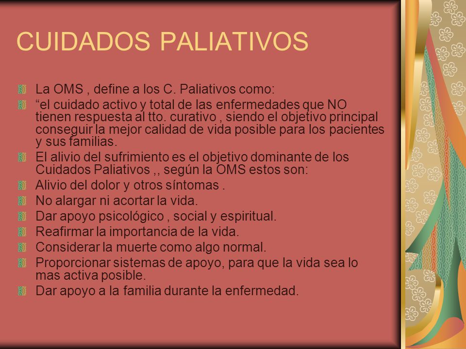 CUIDADOS PALIATIVOS La OMS , define a los C. Paliativos como: