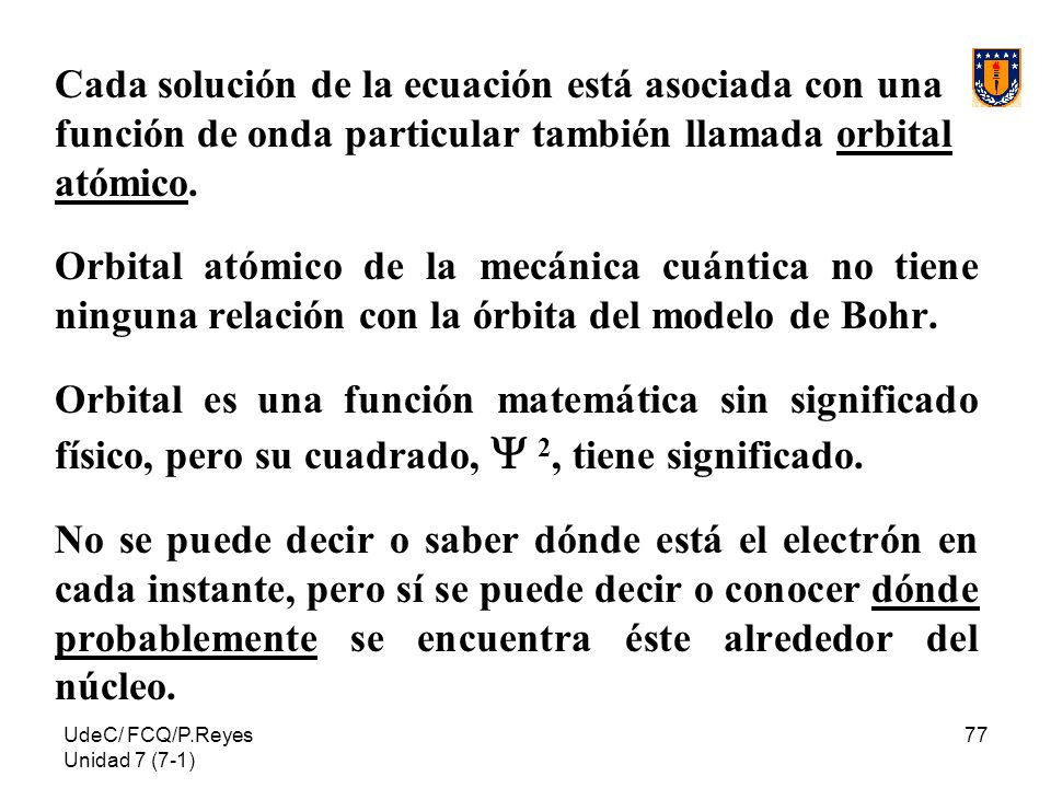 Cada solución de la ecuación está asociada con una función de onda particular también llamada orbital atómico.