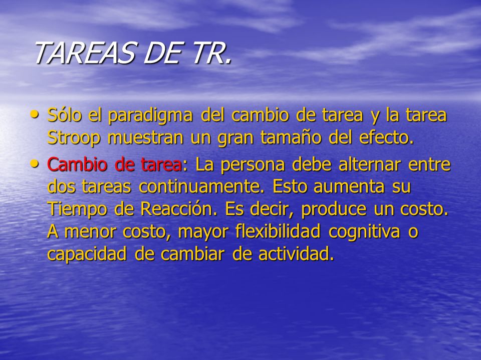 TAREAS DE TR. Sólo el paradigma del cambio de tarea y la tarea Stroop muestran un gran tamaño del efecto.