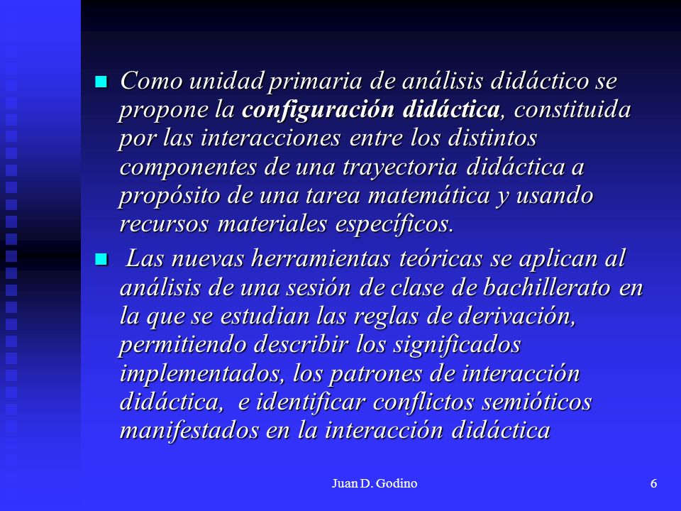 Como unidad primaria de análisis didáctico se propone la configuración didáctica, constituida por las interacciones entre los distintos componentes de una trayectoria didáctica a propósito de una tarea matemática y usando recursos materiales específicos.
