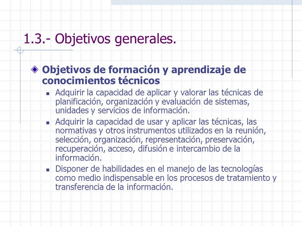 1.3.- Objetivos generales. Objetivos de formación y aprendizaje de conocimientos técnicos.