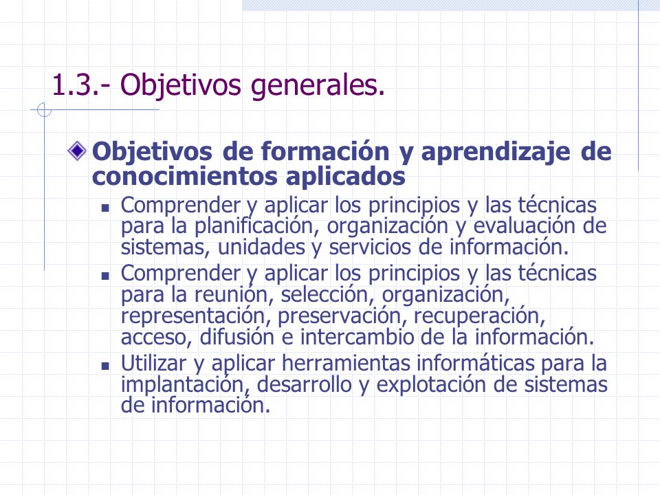 1.3.- Objetivos generales. Objetivos de formación y aprendizaje de conocimientos aplicados.