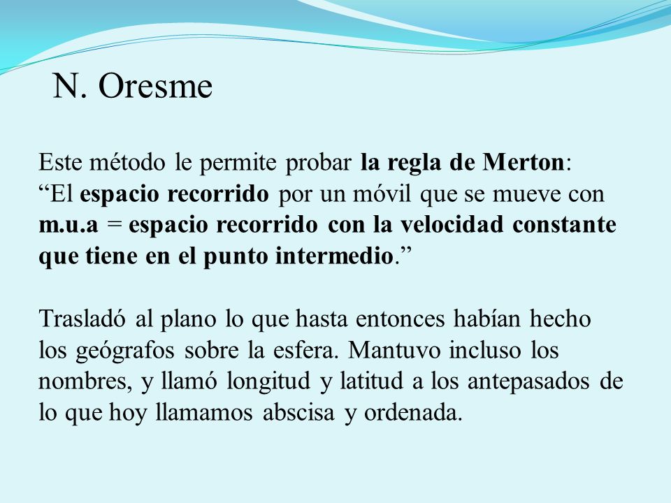 N. Oresme Este método le permite probar la regla de Merton: