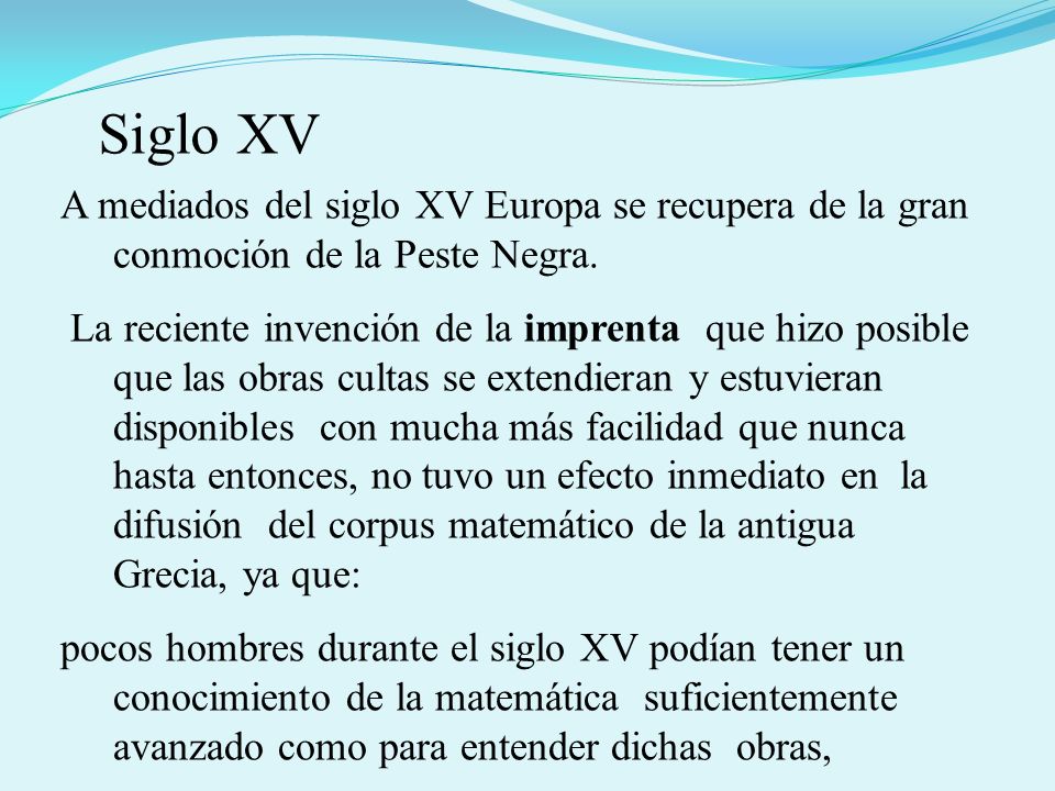 Siglo XV A mediados del siglo XV Europa se recupera de la gran conmoción de la Peste Negra.