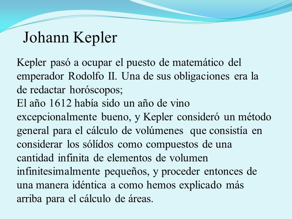 Johann Kepler Kepler pasó a ocupar el puesto de matemático del emperador Rodolfo II. Una de sus obligaciones era la de redactar horóscopos;