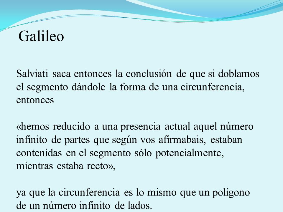 Galileo Salviati saca entonces la conclusión de que si doblamos el segmento dándole la forma de una circunferencia, entonces.