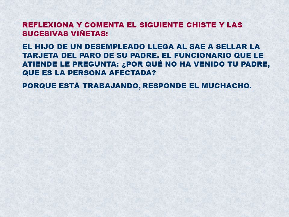 REFLEXIONA Y COMENTA EL SIGUIENTE CHISTE Y LAS SUCESIVAS VIÑETAS:
