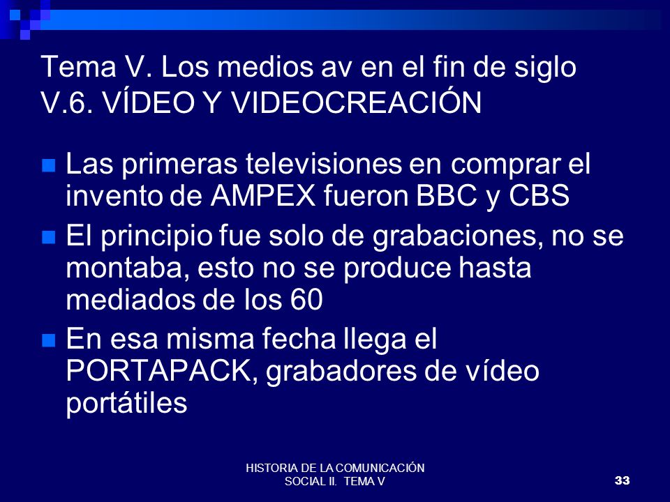 Tema V. Los medios av en el fin de siglo V.6. VÍDEO Y VIDEOCREACIÓN
