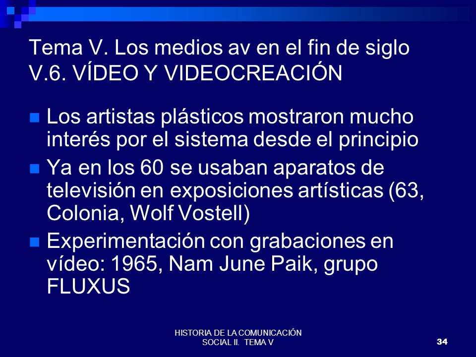 Tema V. Los medios av en el fin de siglo V.6. VÍDEO Y VIDEOCREACIÓN