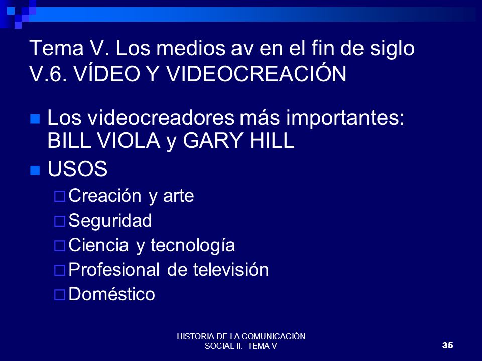 Tema V. Los medios av en el fin de siglo V.6. VÍDEO Y VIDEOCREACIÓN