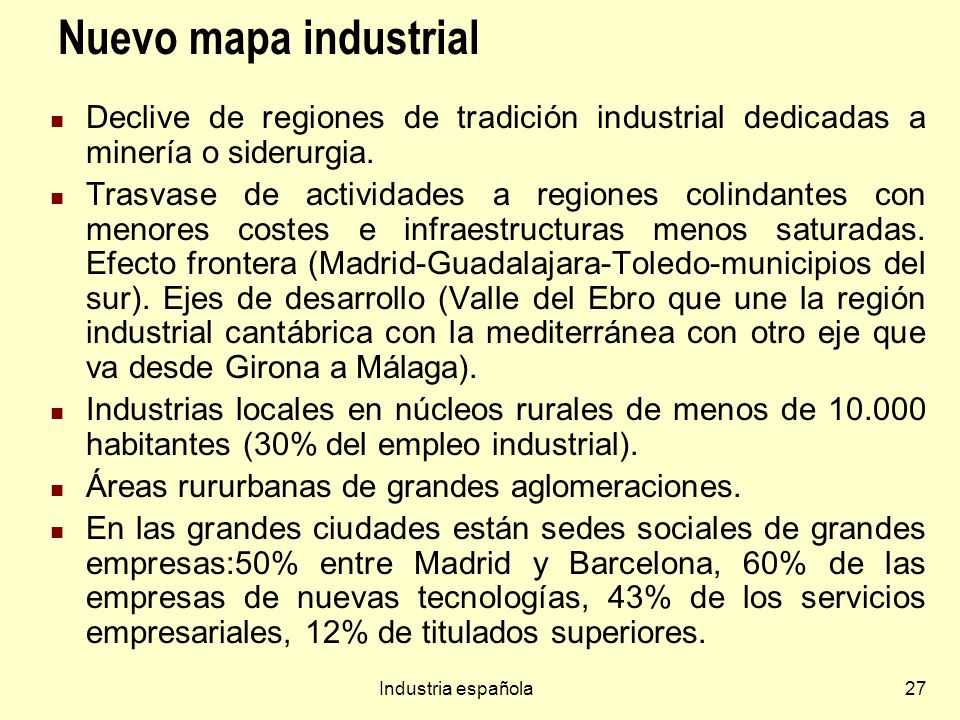 Nuevo mapa industrial Declive de regiones de tradición industrial dedicadas a minería o siderurgia.