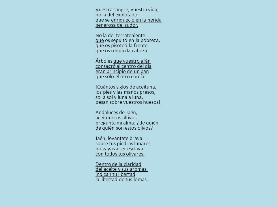 Vuestra sangre, vuestra vida, no la del explotador que se enriqueció en la herida generosa del sudor.