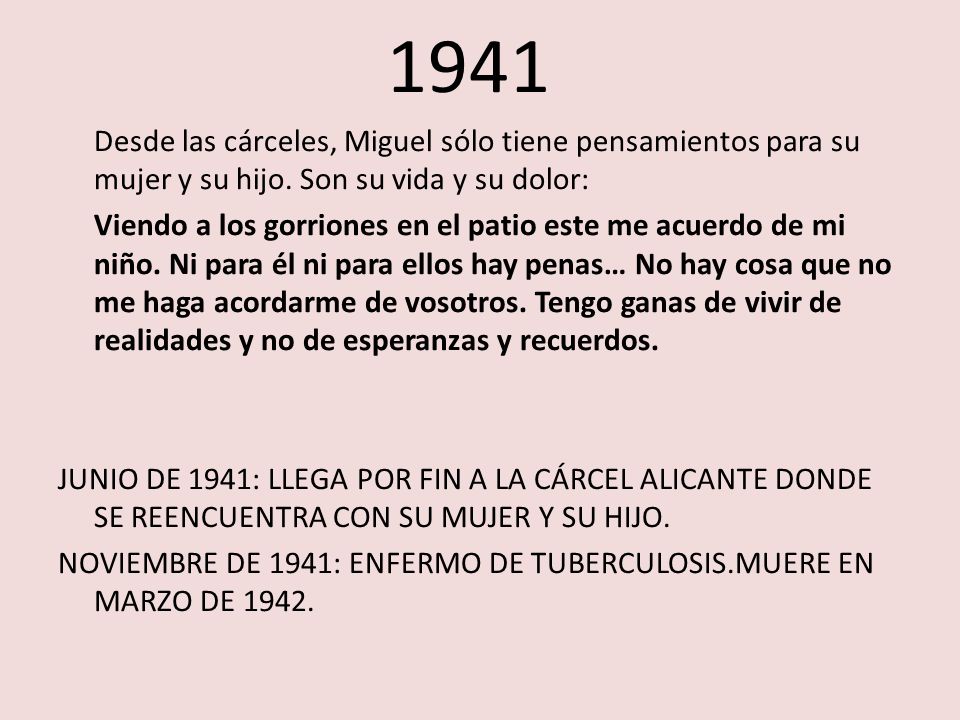 1941 Desde las cárceles, Miguel sólo tiene pensamientos para su mujer y su hijo. Son su vida y su dolor: