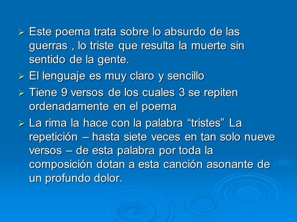 Este poema trata sobre lo absurdo de las guerras , lo triste que resulta la muerte sin sentido de la gente.