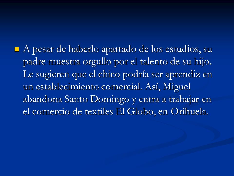 A pesar de haberlo apartado de los estudios, su padre muestra orgullo por el talento de su hijo.