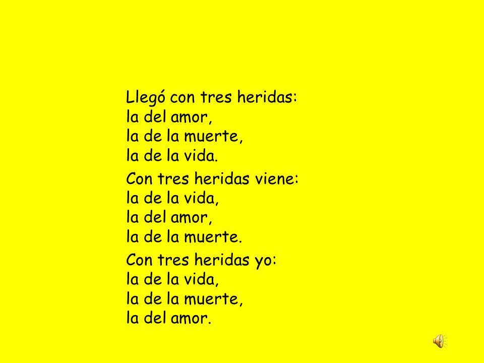 Llegó con tres heridas: la del amor, la de la muerte, la de la vida.