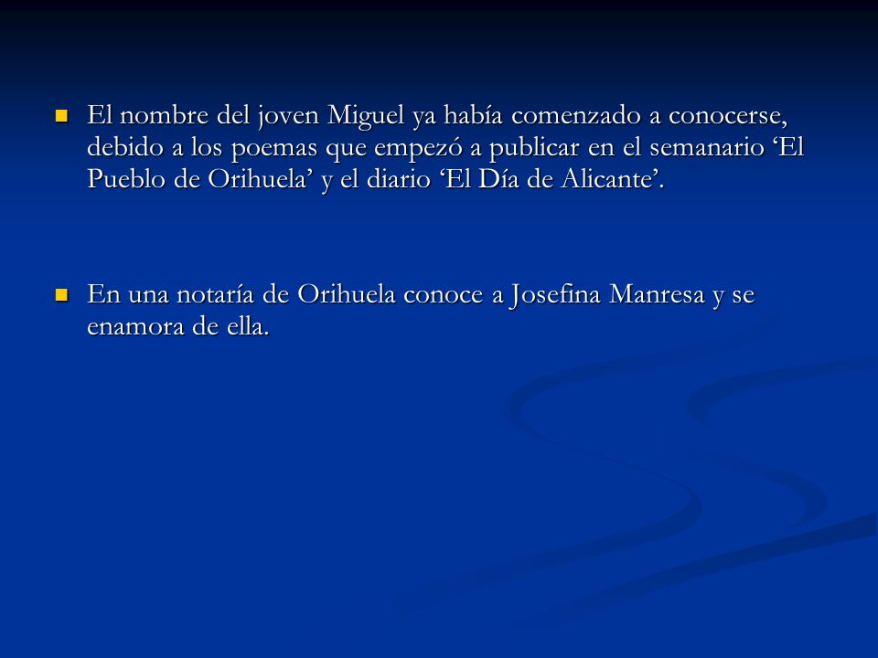 El nombre del joven Miguel ya había comenzado a conocerse, debido a los poemas que empezó a publicar en el semanario ‘El Pueblo de Orihuela’ y el diario ‘El Día de Alicante’.
