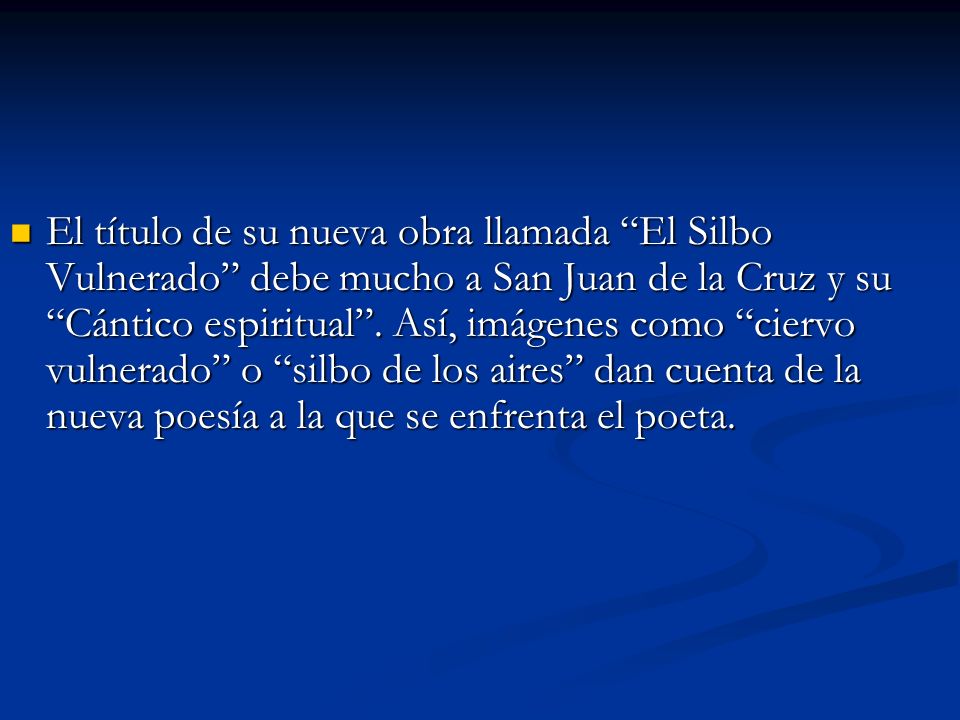 El título de su nueva obra llamada El Silbo Vulnerado debe mucho a San Juan de la Cruz y su Cántico espiritual .