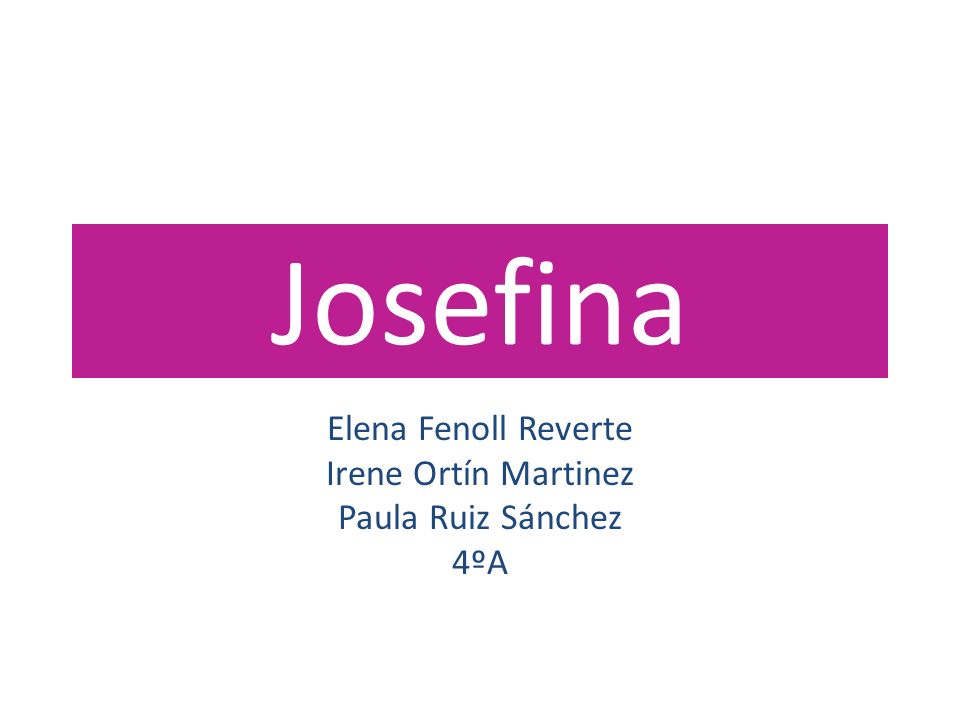 Elena Fenoll Reverte Irene Ortín Martinez Paula Ruiz Sánchez 4ºA