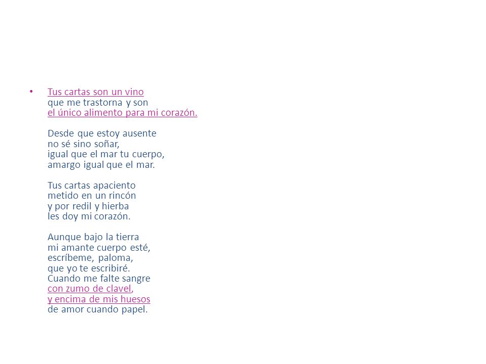 Tus cartas son un vino que me trastorna y son el único alimento para mi corazón.