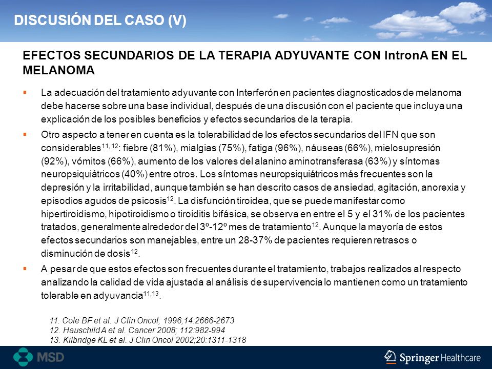 DISCUSIÓN DEL CASO (V) EFECTOS SECUNDARIOS DE LA TERAPIA ADYUVANTE CON IntronA EN EL MELANOMA.