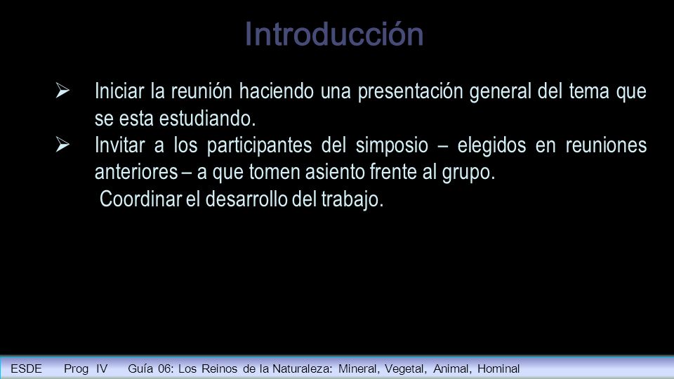 Introducción Iniciar la reunión haciendo una presentación general del tema que se esta estudiando.