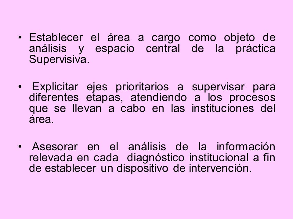 Establecer el área a cargo como objeto de análisis y espacio central de la práctica Supervisiva.