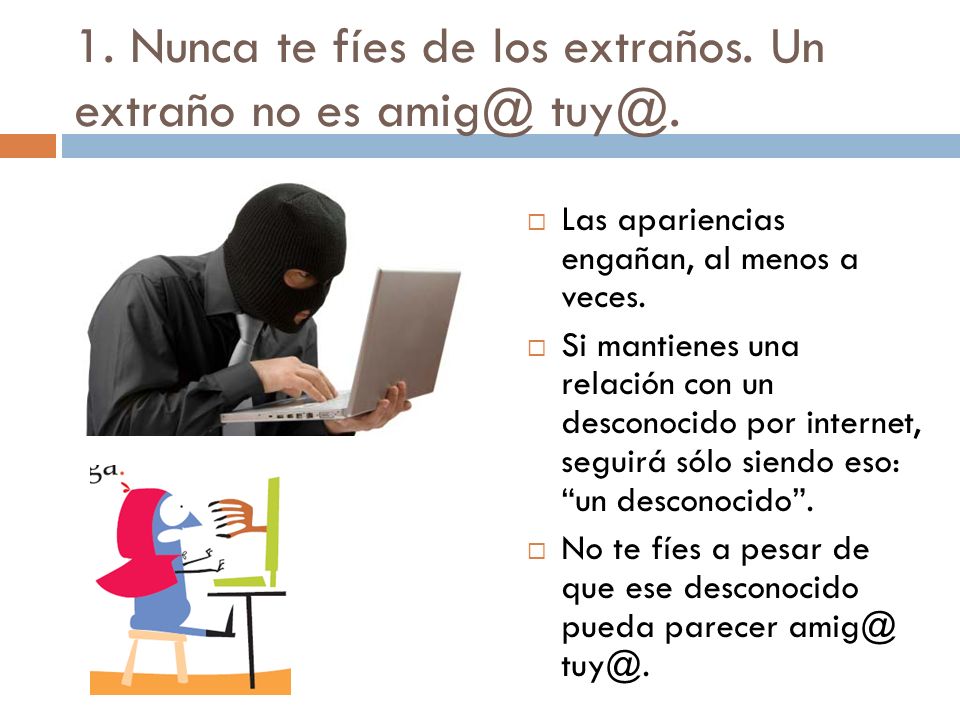 1. Nunca te fíes de los extraños. Un extraño no es