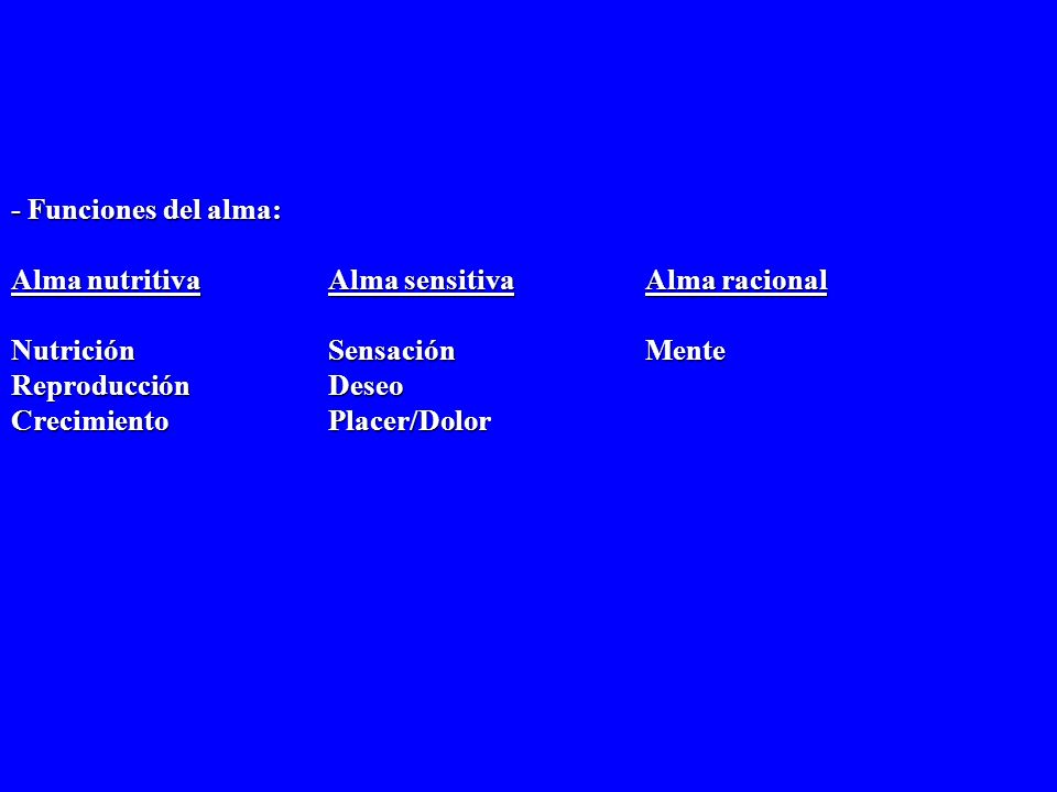 - Funciones del alma: Alma nutritiva Alma sensitiva Alma racional. Nutrición Sensación Mente.