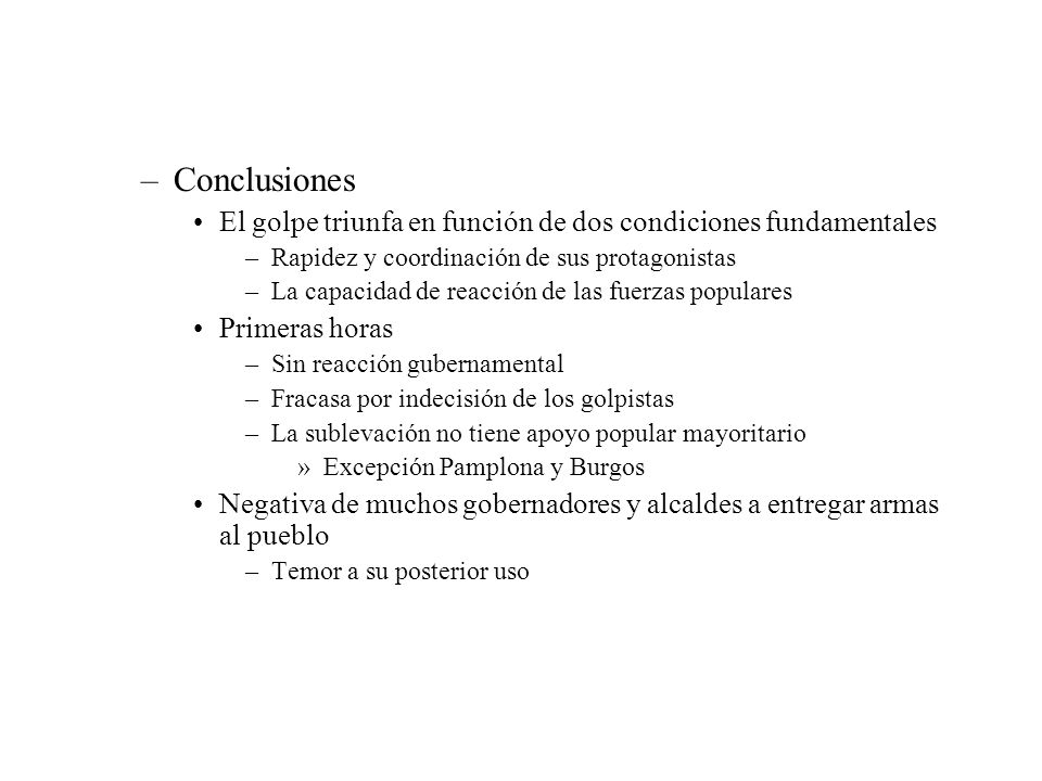 Conclusiones El golpe triunfa en función de dos condiciones fundamentales. Rapidez y coordinación de sus protagonistas.