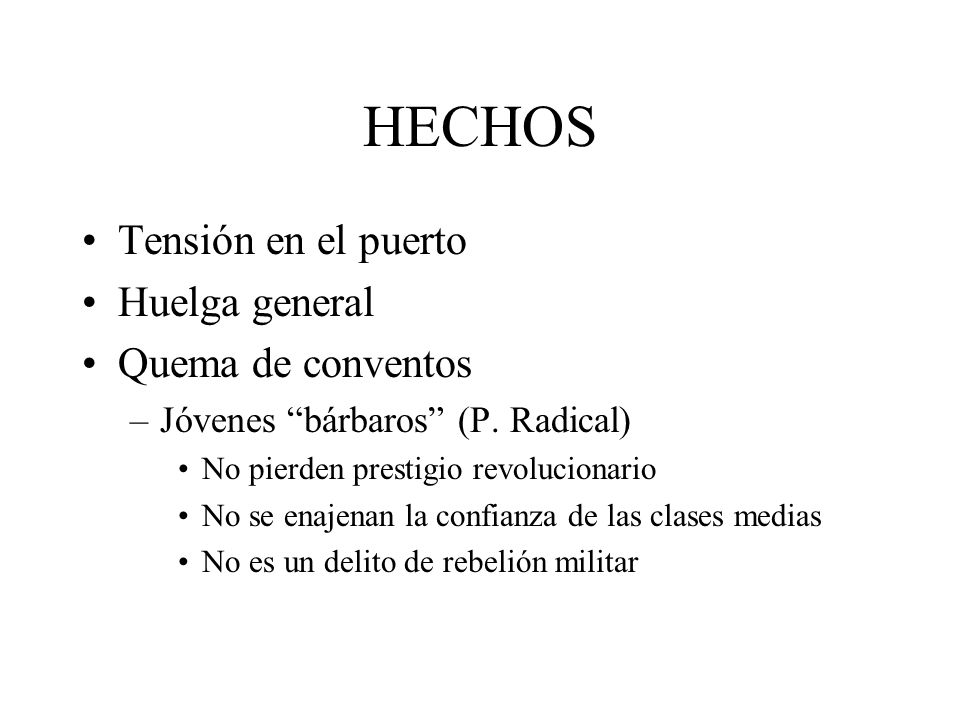 HECHOS Tensión en el puerto Huelga general Quema de conventos