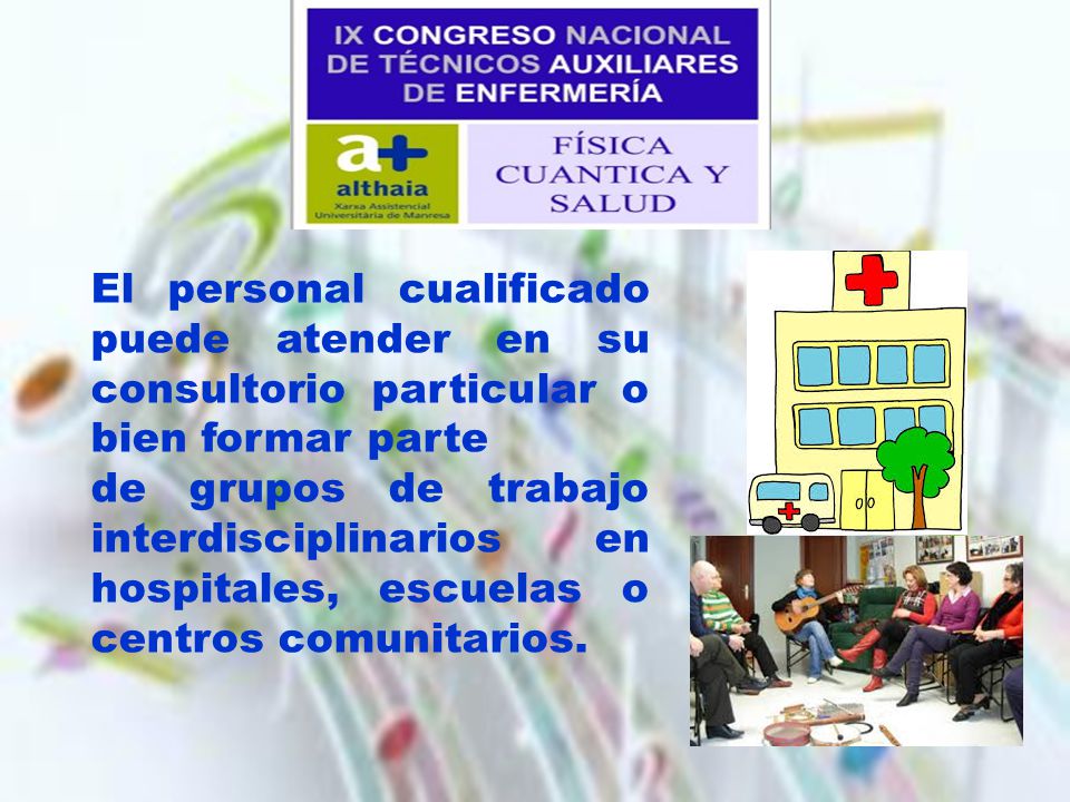 El personal cualificado puede atender en su consultorio particular o bien formar parte