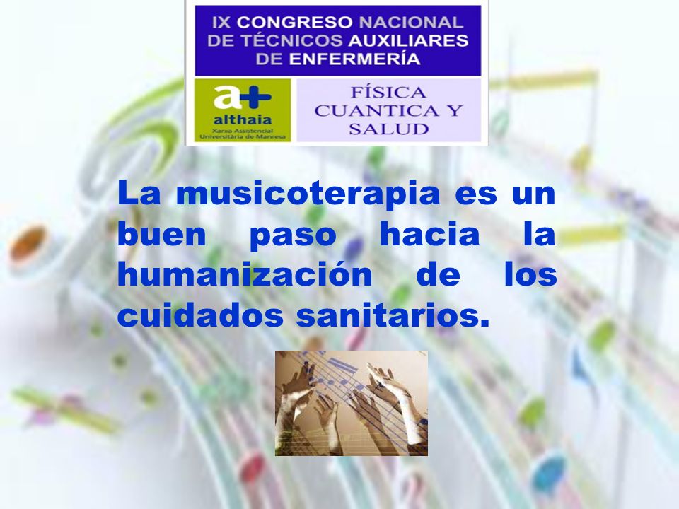 La musicoterapia es un buen paso hacia la humanización de los cuidados sanitarios.