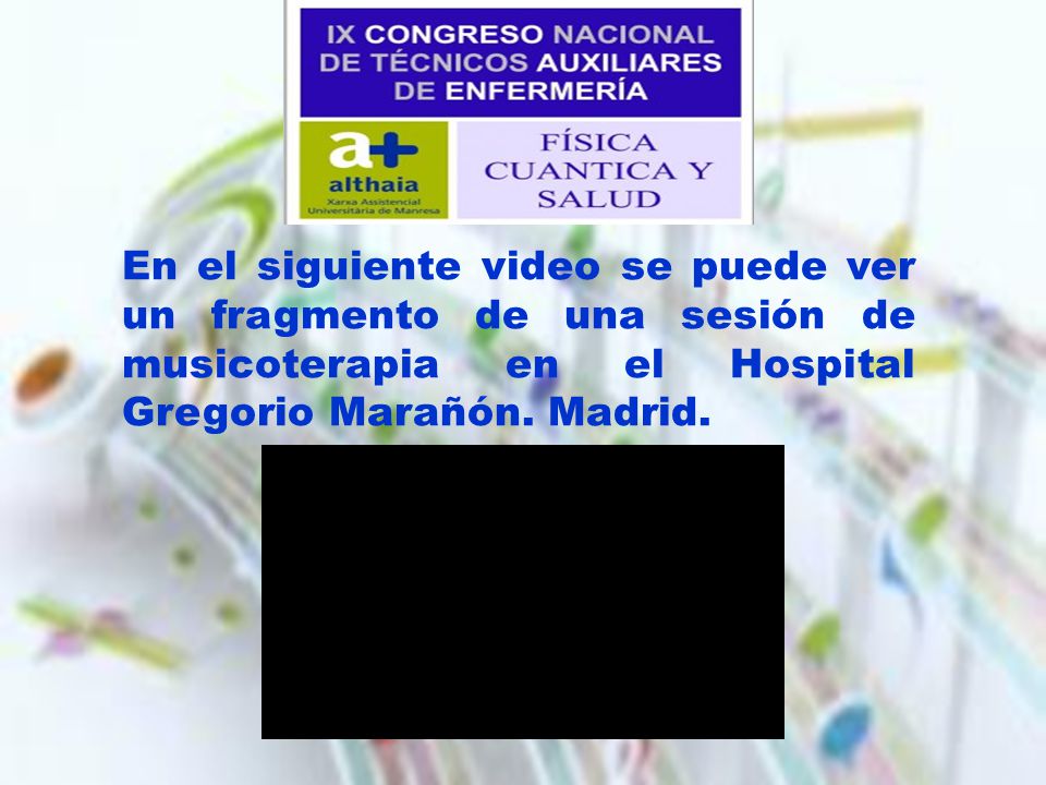 En el siguiente video se puede ver un fragmento de una sesión de musicoterapia en el Hospital Gregorio Marañón.
