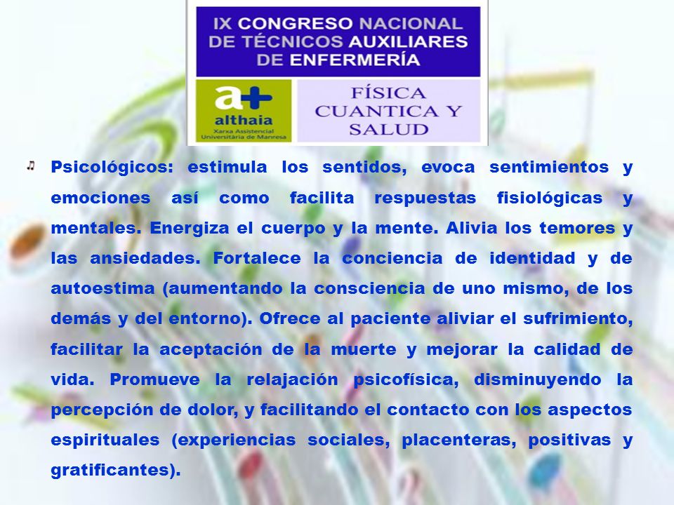 Psicológicos: estimula los sentidos, evoca sentimientos y emociones así como facilita respuestas fisiológicas y mentales.