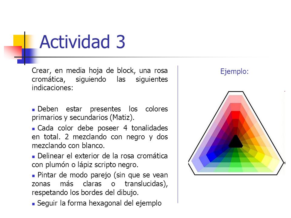Actividad 3 Crear, en media hoja de block, una rosa cromática, siguiendo las siguientes indicaciones: