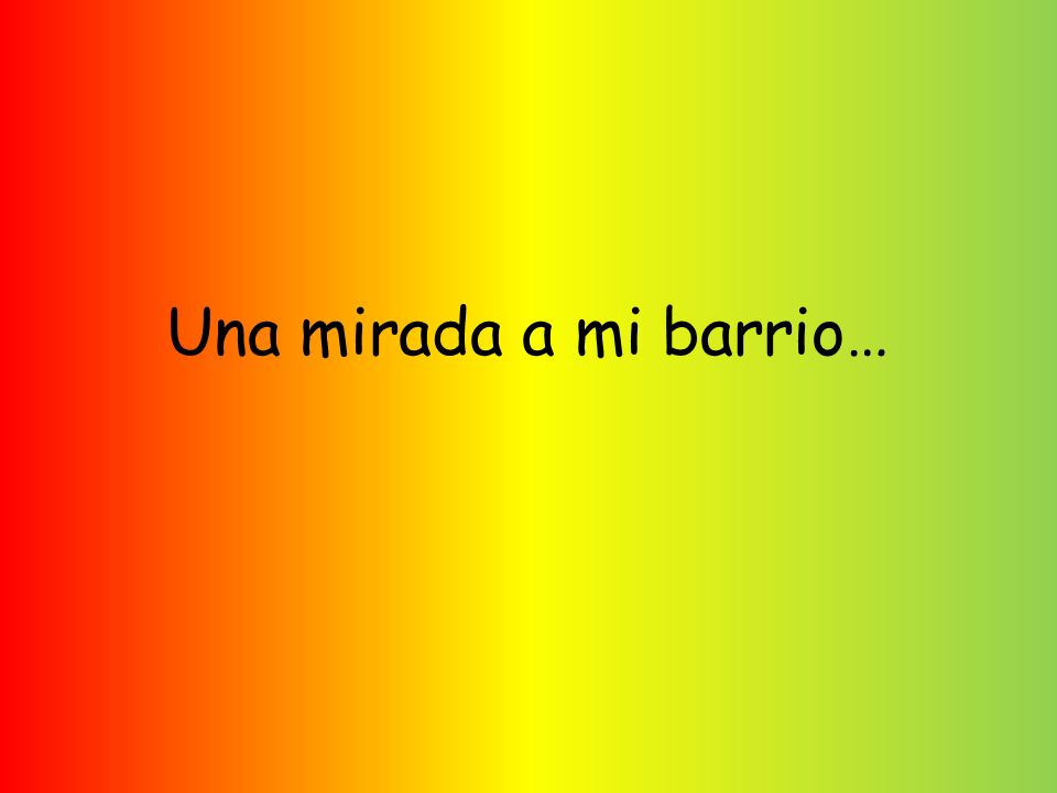 Una mirada a mi barrio…