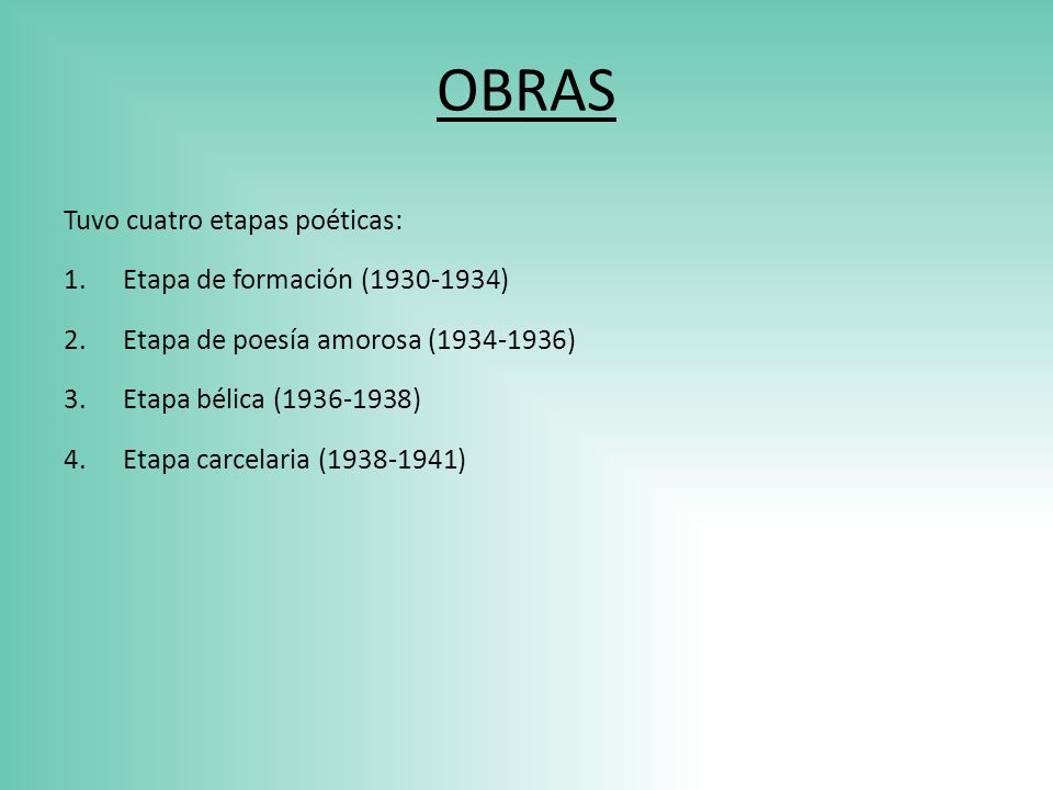 OBRAS Tuvo cuatro etapas poéticas: Etapa de formación ( )
