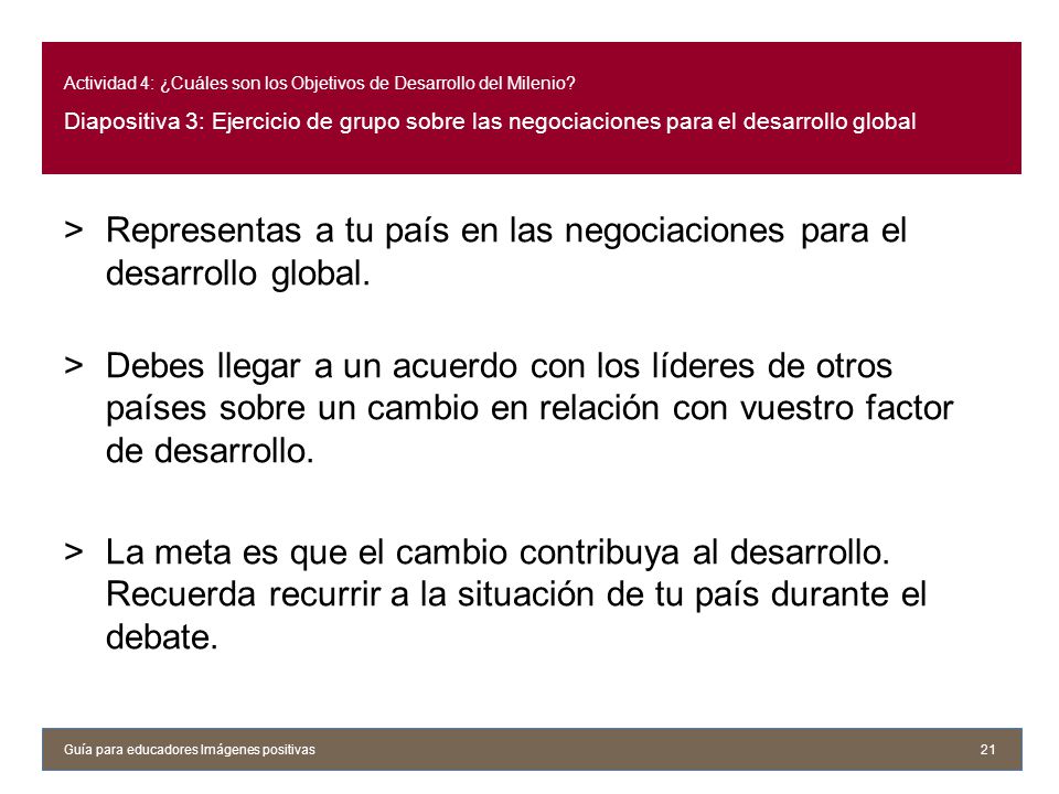 Representas a tu país en las negociaciones para el desarrollo global.