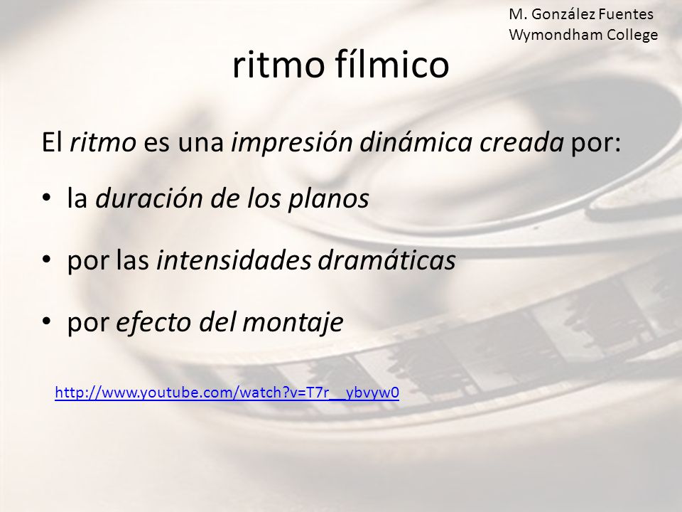 ritmo fílmico El ritmo es una impresión dinámica creada por:
