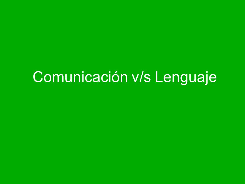 Comunicación v/s Lenguaje