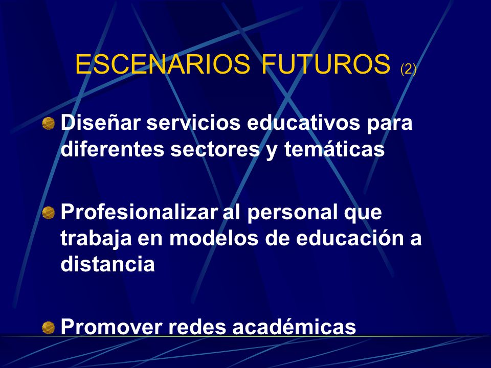 ESCENARIOS FUTUROS (2) Diseñar servicios educativos para diferentes sectores y temáticas.