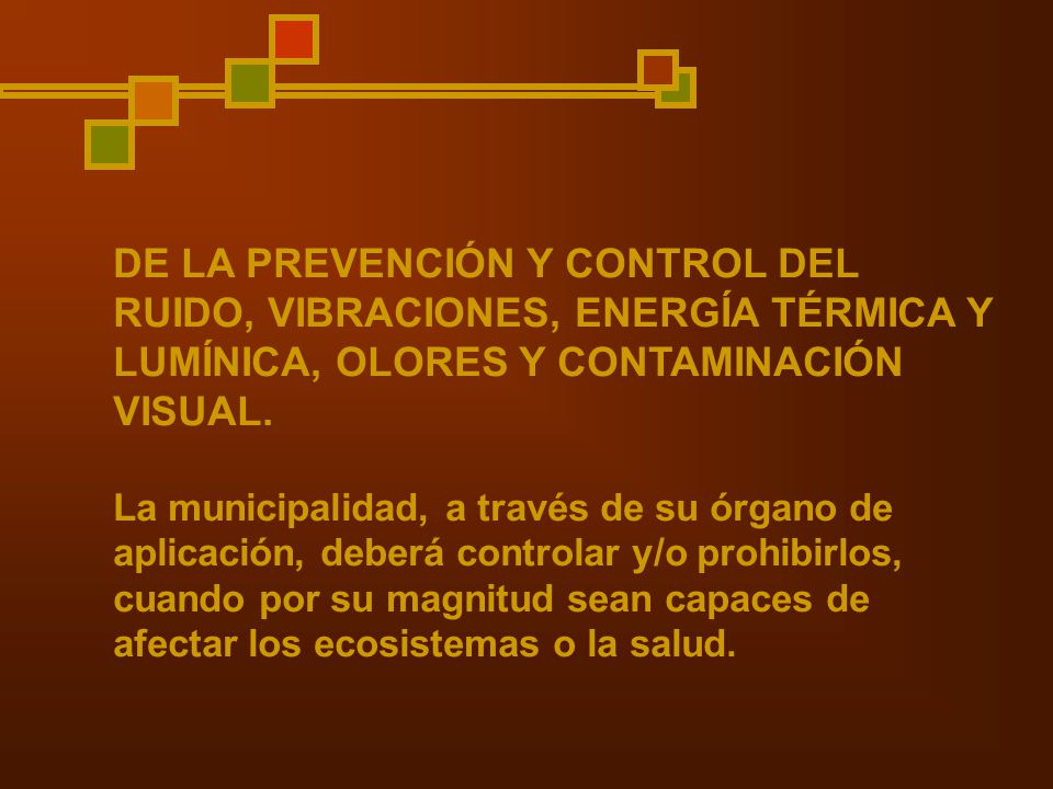 DE LA PREVENCIÓN Y CONTROL DEL RUIDO, VIBRACIONES, ENERGÍA TÉRMICA Y LUMÍNICA, OLORES Y CONTAMINACIÓN VISUAL.