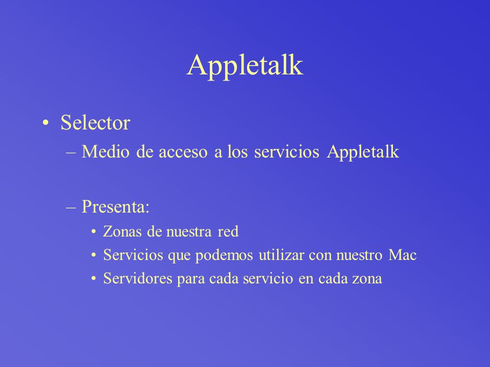 Appletalk Selector Medio de acceso a los servicios Appletalk Presenta: