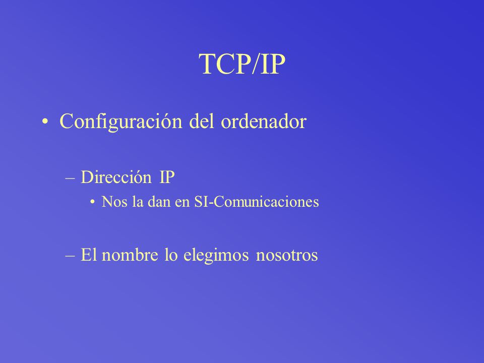 TCP/IP Configuración del ordenador Dirección IP